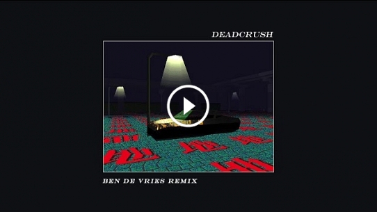 Deadcrush (Ben de Vries Remix)