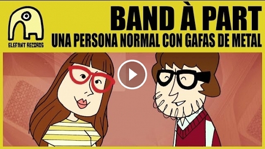 BAND À PART - Una Persona Normal Con Gafas De Metal [Official]