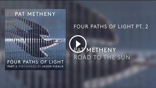 Pat Metheny: Four Paths of Light, Pt. 2