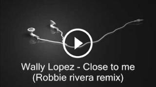 Close to Me (Robbie Rivera Remix)