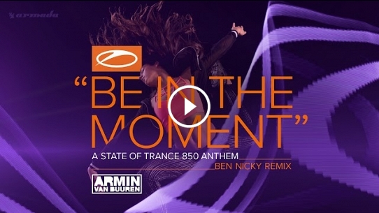 Be in the Moment (ASOT 850 Anthem) (Ben Nicky Remix)