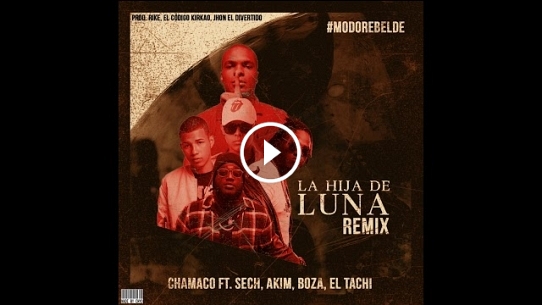 La Hija De Luna (OfficialRemix) - Chamaco Ft  Sech, Akim, Boza & El Tachi