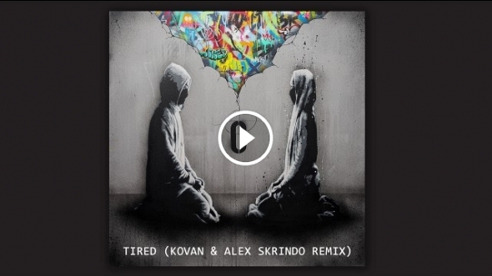 Tired (Kovan & Alex Skrindo Remix)