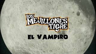 Los Mejillones Tigre - El Vampiro