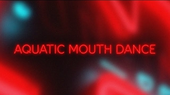 Aquatic Mouth Dance