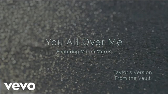 You All Over Me (Taylor’s Version) (From The Vault)