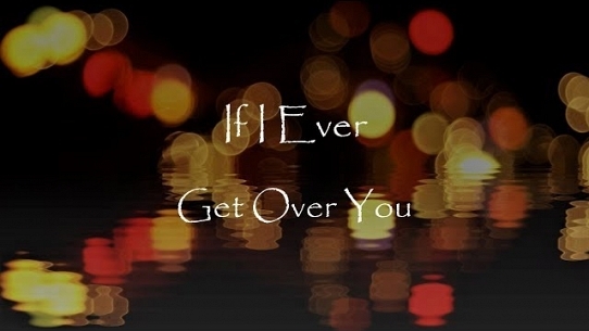 If I Ever Get over You