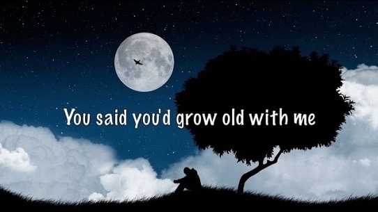 You Said You'd Grow Old with Me