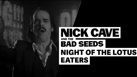 Nick Cave & The Bad Seeds - Night Of The Lotus Eaters