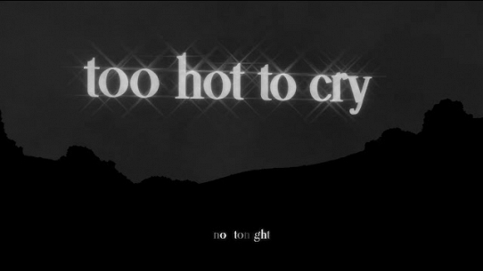 too hot to cry